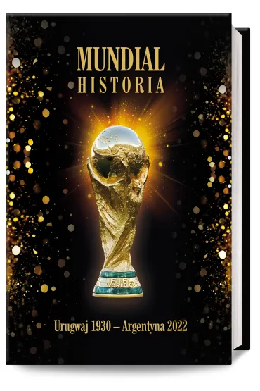 Mundial. Historia od Urugwaju 1930 do Argentyna 2022 - Marek Latasiewicz, Miros�aw Nowak, Jerzy  Cierpiatka