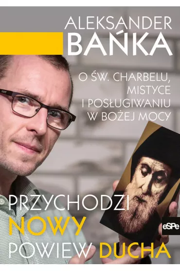 Przychodzi nowy powiew ducha - Aleksander Ba�ka
