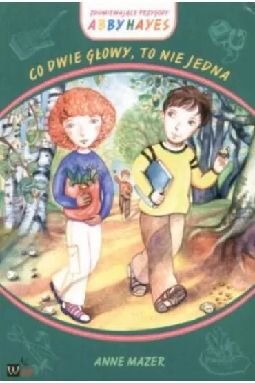 Co dwie g�owy, to nie jedna - Anne Mazer