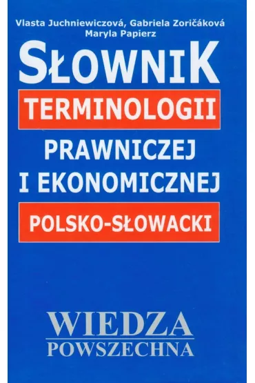 S�ownik terminologii praw. ek. pol.-s�ow. - Gabriela Zoricakova, Juchniewiczova Vlasta, Maryla Papierz