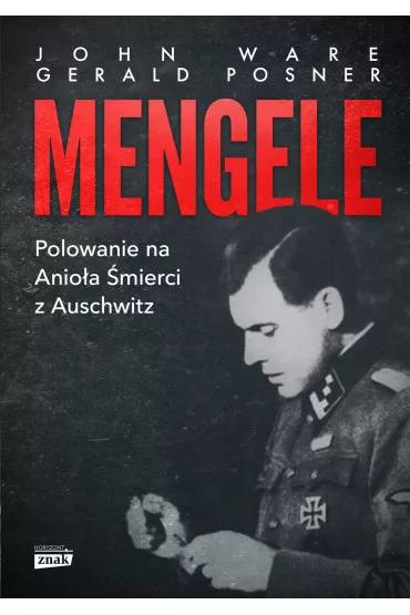 Mengele. Polowanie na Anio�a �mierci z Auschwitz - John Ware, Gerald Posner