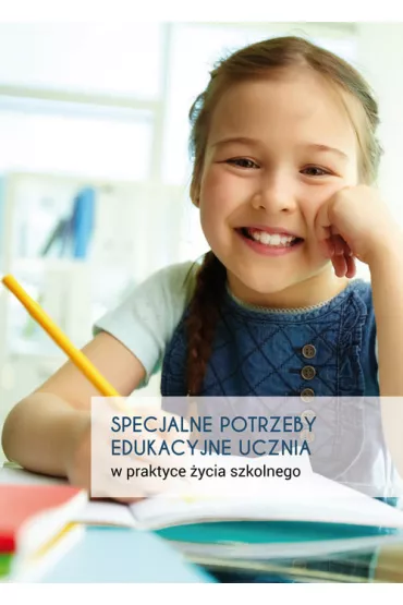 Specjalne potrzeby edukacyjne ucznia w praktyce �ycia szkolnego