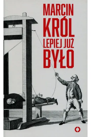 Lepiej ju� by�o - Marcin Kr�l