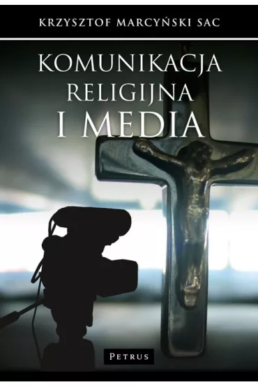 Komunikacja religijna i media - Krzysztof Marcy�ski