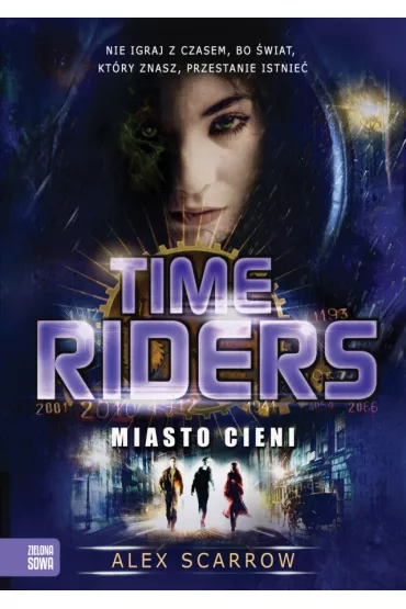 Miasto cieni. Time Riders. Tom 6 - Alex Scarrow