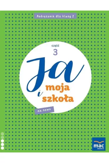 Ja i moja szko�a na nowo. Podr�cznik. Klasa 2. Cz�� 3 - Jolanta Faliszewska, Gra�yna Lech