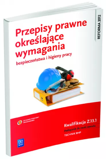 Przepisy prawne okre�laj�ce wymagania bezpiecze�stwa i higieny pracy Z.13.1 (S) - Tadeusz Cieszkowski