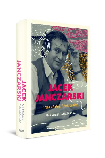 Jacek Janczarski. I tak dalej, i tak dalej... - Marianna Janczarska