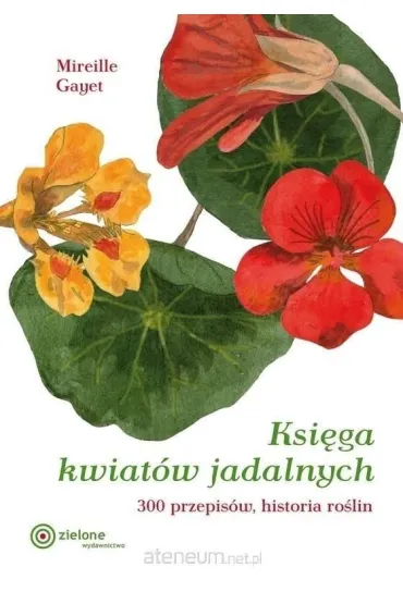 Ksi�ga kwiat�w jadalnych. 300 przepis�w... w.2 - Gayet Mireille
