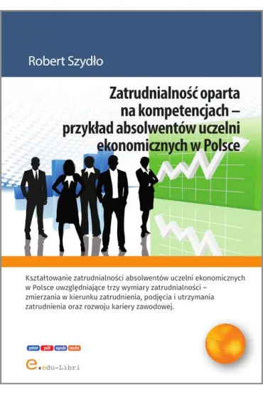 Zatrudnialno�� oparta na kompetencjach - przyk�ad absolwent�w uczelni ekonomicznych w Polsce - Robert  Szyd�o