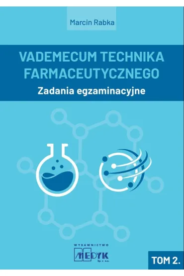 Zadania egzaminacyjne.Vademecum Technika Farmaceutycznego. Tom 2 - Marcin Rabka