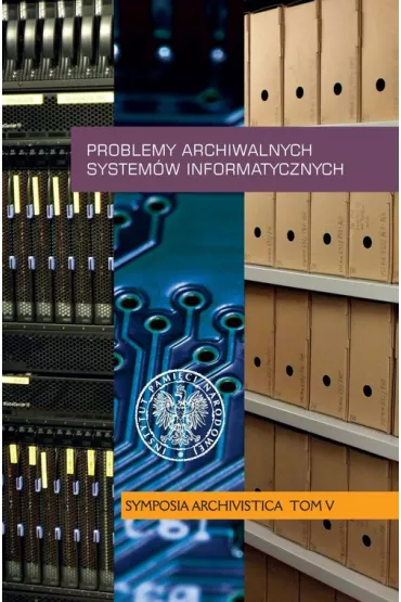 Problemy archiwalnych system�w informatycznych - Jerzy Bednarek, Pawe� Perzyna
