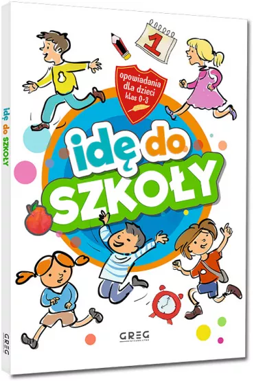 Id do szkoy. Opowiadania dla dzieci. Klasy0-3 - Magorzata Biaek
