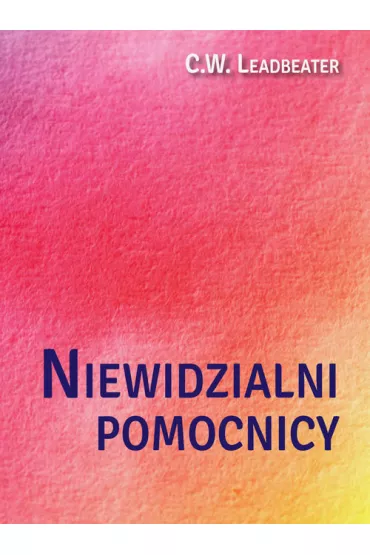 Niewidzialni pomocnicy - C W Leadbeater
