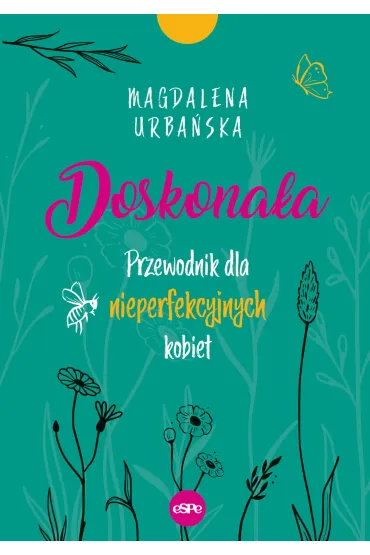 Doskona�a. Przewodnik dla nieperfekcyjnych kobiet - Magdalena Urba�ska