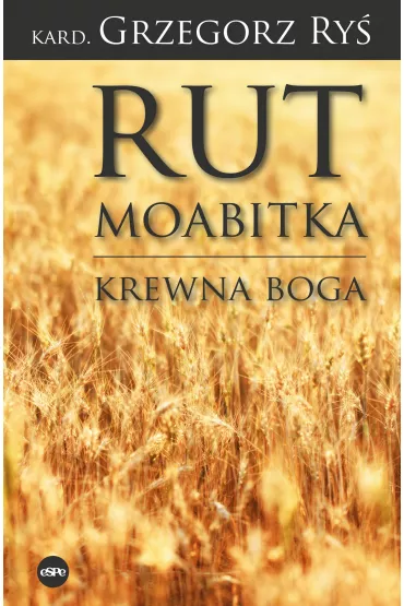 Rut Moabitka. Krewna Boga - Andrzej Nackowski