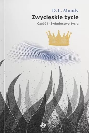 Zwyci�skie �ycie - �wiadectwo �ycia cz.1 - D L Moody