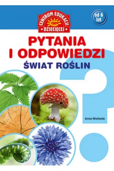 Pytania i odpowiedzi. �wiat ro�lin - Anna Michalak
