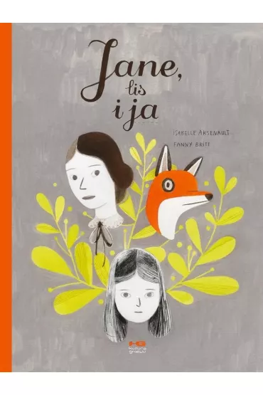 Jane, lis i ja - Fanny Britt, Isabelle Arsenault