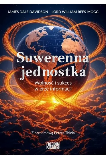 Suwerenna jednostka. Wolno�� i sukces w erze informacji - James Dale Davidson, William  Rees-Mogg Lord