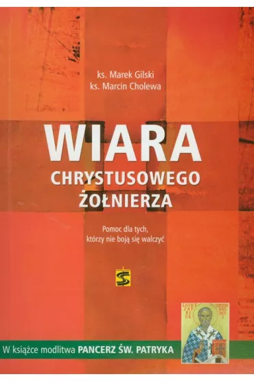 Wiara Chrystusowego �o�nierza - Marcin Cholewa, Marek Gilski