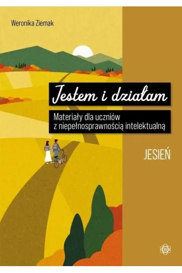 Jestem i dzia�am Jesie� Materia�y dla uczni�w z niepe�nosprawno�ci� intelektualn� - Weronika  Ziemak