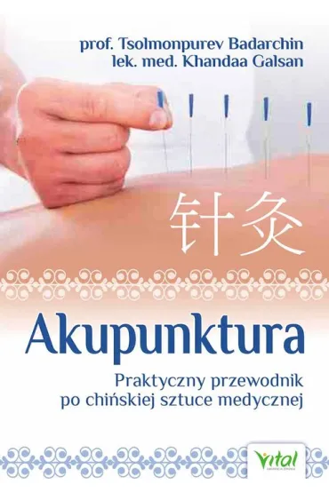 Akupunktura praktyczny przewodnik po chi�skiej sztuce medycznej - Khandaa Galsan, Tsolmonpurev Badarchin