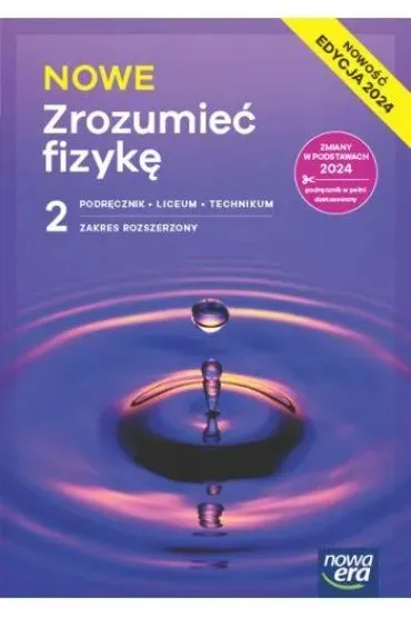 NOWE Zrozumie� fizyk� 2. Liceum i technikum. Zakres rozszerzony. Edycja 2024 - Agnieszka Seweryn-Byczuk, Krzysztof Byczuk, Marcin Braun, El�bieta W�jtowicz