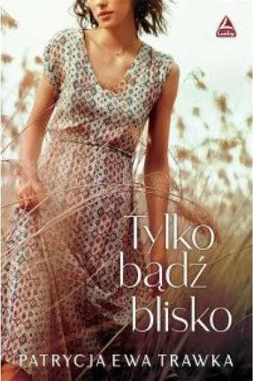 Tylko b�d� blisko - Patrycja Ewa  Trawka