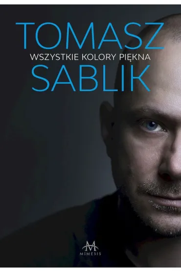 Wszystkie kolory pi�kna - Tomasz Sablik