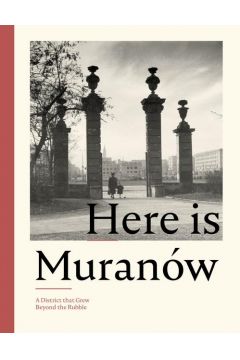 eBook Here is Muranw. A District that Grew Beyond the Rubble pdf epub