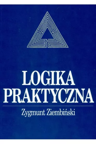 Logika praktyczna - Zygmunt Ziembi�ski