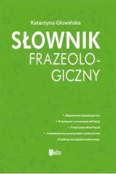 S�ownik frazeologiczny (3500 hase�) wydanie 2021 - Katarzyna G�owi�ska