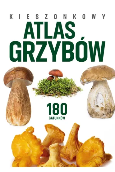 Kieszonkowy atlas grzyb�w - Patrycja Zarawska, Wies�aw Kami�ski