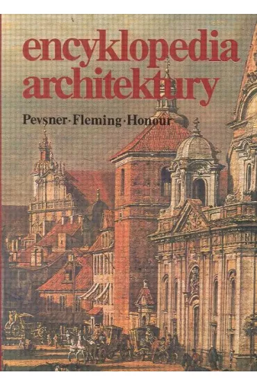Encyklopedia architektury - Pevsner Nikolaus i inni