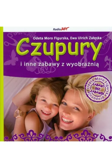 Czupury i inne zabawy z wyobra�ni� - Ewa Urlich-Za��ska, Moro-Figurska Odeta
