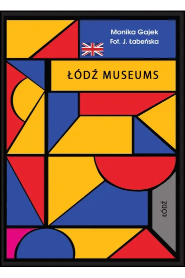 Miniprzewodnik. Museums of Lodz - Monika Gajek