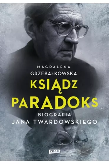 Ksi�dz Paradoks. Biografia Jana Twardowskiego - Magdalena Grzeba�kowska
