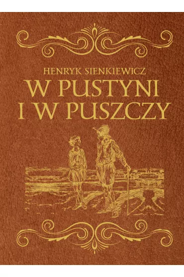 W pustyni i w puszczy - wydanie ekskluzywne - Henryk Sienkiewicz