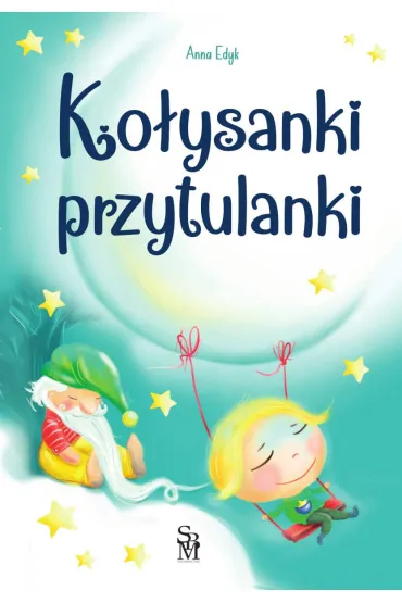 Ko�ysanki przytulanki - Anna Edyk