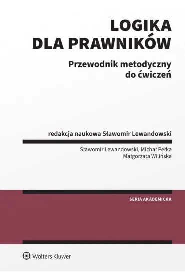 Logika dla prawnik�w. Przewodnik metodyczny do �wicze� - Micha� Pe�ka, S�awomir Lewandowski, Ma�gorzata  Wili�ska