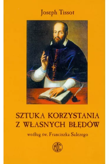 Sztuka korzystania z w�asnych b��d�w wed�ug �w. Franciszka Salezego - Joseph Tissot