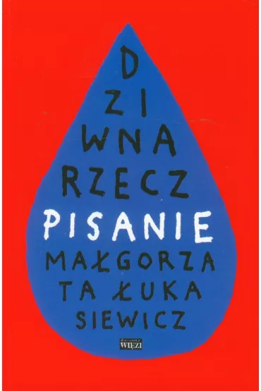 Dziwna rzecz pisanie - Ma�gorzata �ukasiewicz