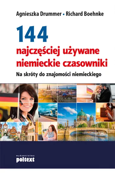 144 najcz�ciej u�ywane niemieckie czasowniki. Na skr�ty do znajomo�ci niemieckiego - Agnieszka Drummer, Richard Boehnke