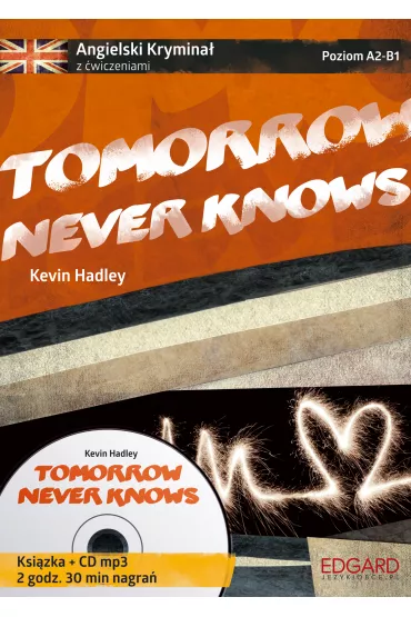 Angielski KRYMINA� z �wiczeniami + audiobook Tomorrow Never Knows (Ksi��ka + CD) - Kevin Hadley