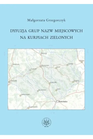 Dyfuzja grup nazw miejscowych na Kurpiach Zielonych - Ma�gorzata Grzegorczyk