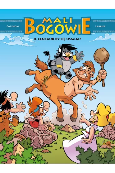 Centaur by si� u�mia�. Mali Bogowie. Tom 8 - Christophe Cazenove