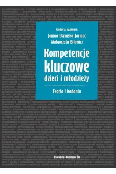 Kompetencje kluczowe ... Teroia i badania - Janina Uszy�ska-Jarmoc, Ma�gorzata Bilewicz