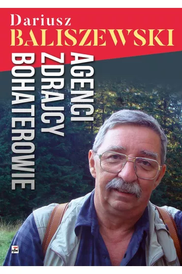 Agenci, zdrajcy, bohaterowie - Dariusz Baliszewski