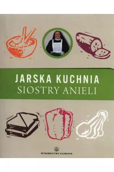 Jarska kuchnia siostry anieli - Aniela Garecka